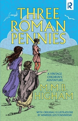 Three Roman Pennies by Higham, M. M. B.