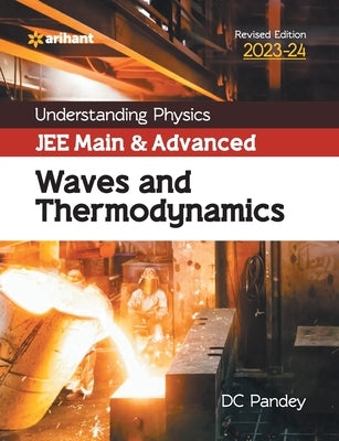 Understanding Physics JEE Main and Advanced Waves and Thermodynamics 2023-24 by Pandey, DC