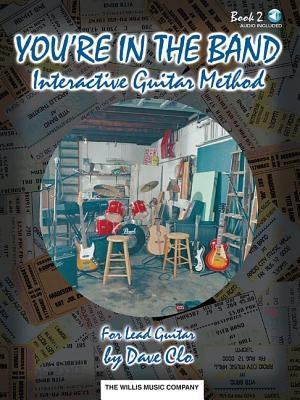 You're in the Band, Bk 2 - Interactive Guitar Method: Book 2 for Lead Guitar [With CD] by Clo, Dave