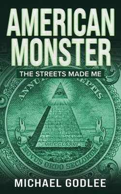 American Monster: The Streets Made Me by Godlee, Michael