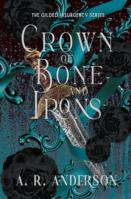 Crown of Bone and Irons by Anderson, A. R.