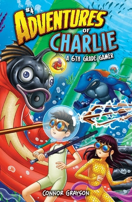 Adventures of Charlie: A 6th Grade Gamer #4: A 6th Grade Gamer by Grayson, Connor