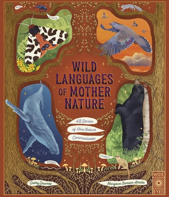 Wild Languages of Mother Nature: 48 Stories of How Nature Communicates: 48 Stories of How Nature Communicates by Samson Abadie, Margaux