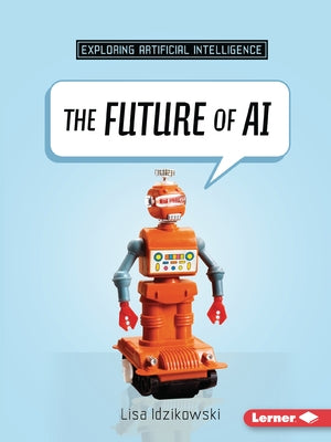 The Future of AI by Idzikowski, Lisa