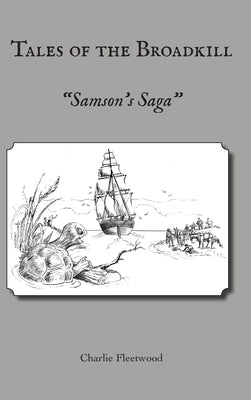 Tales of the Broadkill: Samson's Saga by Fleetwood, Charlie