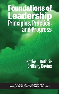 Foundations of Leadership: Principles, Practice, and Progress by Guthrie, Kathy L.