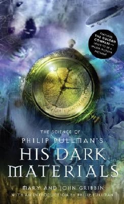 The Science of Philip Pullman's His Dark Materials by Gribbin, Mary