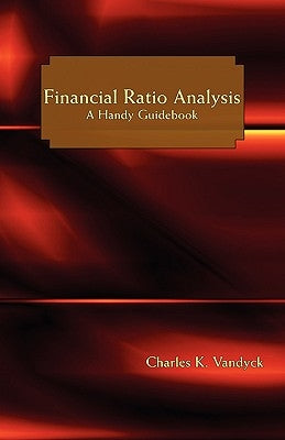 Financial Ratio Analysis: A Handy Guidebook by Vandyck, Charles K.