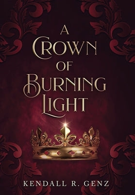 A Crown of Burning Light by Genz, Kendall R.