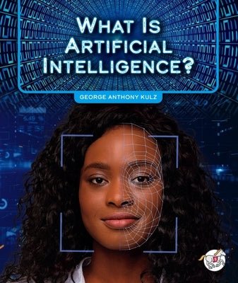 What Is Artificial Intelligence? by Kulz, George Anthony