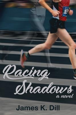 Racing Shadows by Dill, James K.