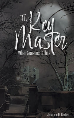 The Key Master: When Seasons Collide by Bacher, Jonathan R.