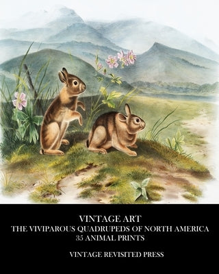 Vintage Art: The Viviparous Quadrupeds of North America 35 Animal Prints by Press, Vintage Revisited