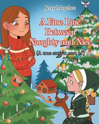 A Fine Line Between Naughty and Nice: (A true story...sort of) by McGehee, Jerry