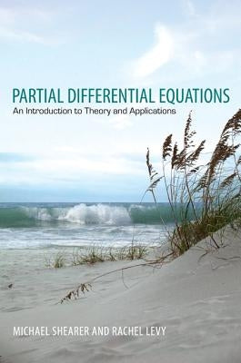 Partial Differential Equations: An Introduction to Theory and Applications by Shearer, Michael