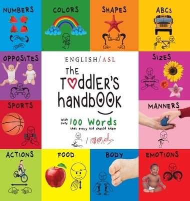 The Toddler's Handbook: (English / American Sign Language - ASL) Numbers, Colors, Shapes, Sizes, Abc's, Manners, and Opposites, with over 100 by Martin, Dayna