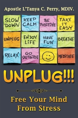 Unplug: Free Your Mind From Stress by Perry, L'Tanya C.