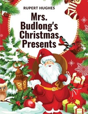 Mrs. Budlong's Christmas Presents by Rupert Hughes