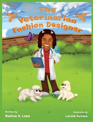 The Veterinarian Fashion Designer by Luke, Nadine A.