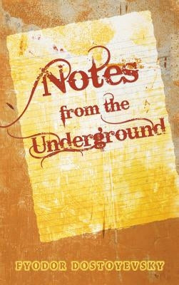 Notes from the Underground by Dostoyevsky, Fyodor