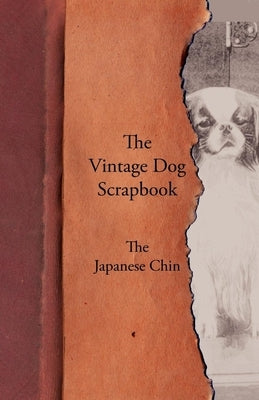 The Vintage Dog Scrapbook - The Japanese Chin by Various