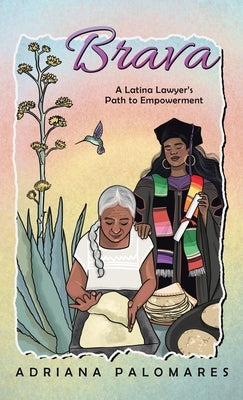 Brava: A Latina Lawyer's Path to Empowerment by Palomares, Adriana