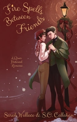 Fire Spells Between Friends: A Queer Historical Romance by Wallace, Sarah