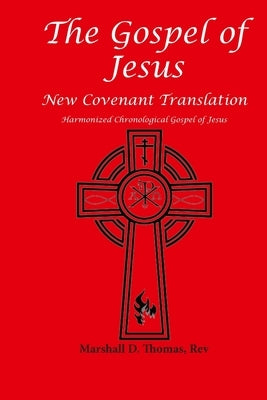 The Gospel of Jesus: Harmonized Chronological Gospel by Thomas, Marshall Daniel