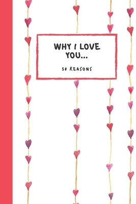 Why I Love you 50 Reasons: Fill in the Blank Book, Soft Matt Cover, Romantic Valentines Day Gift, Personalized Gift, Couples Journal by Journals &. Books, Dreamers