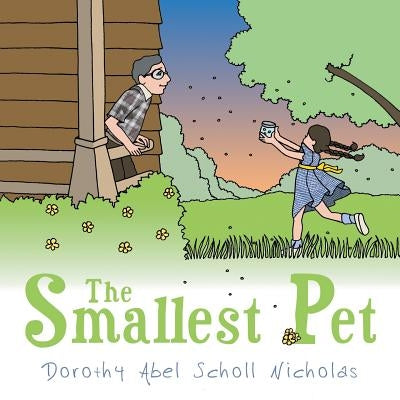 The Smallest Pet by Nicholas, Dorothy Abel Scholl