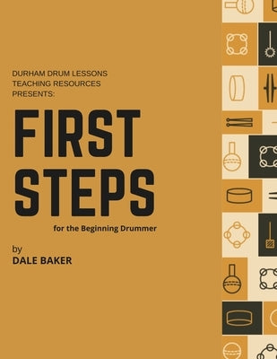 First Steps for the Beginning Drummer by Baker, Dale