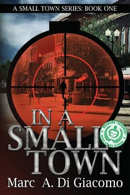 In A Small Town: A Small Town Series: Book One by Digiacomo, Marc a.