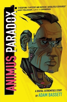 Animus Paradox: A Digital Extremities Story by Bassett, Adam