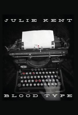 Blood Type by Kent, Julie