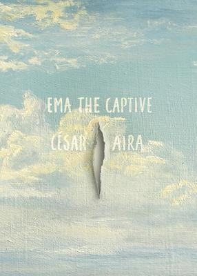 Ema the Captive by Aira, César