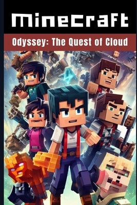 Minecraft Odyssey: The Quest of Cloud: (An Unofficial Minecraft Novel) by Frey, Colin