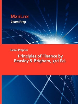 Exam Prep for Principles of Finance by Beasley & Brigham, 3rd Ed. by Beasley &. Brigham, &. Brigham