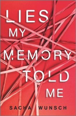 Lies My Memory Told Me by Wunsch, Sacha