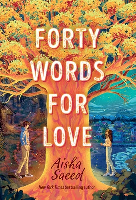 Forty Words for Love by Saeed, Aisha