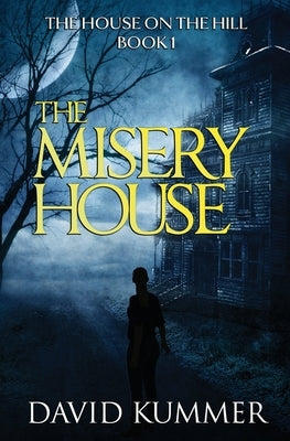 The Misery House: A gripping psychological thriller that will hook you on the series by Kummer, David