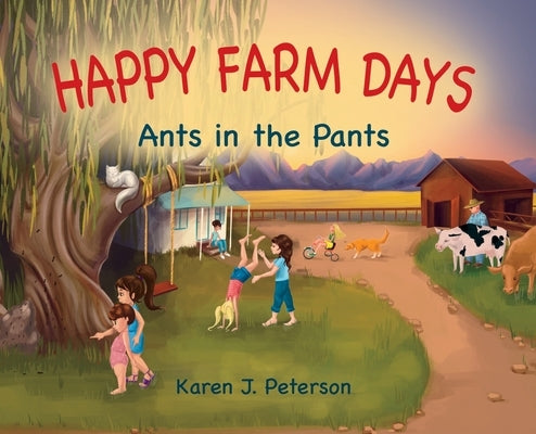 Happy Farm Days: Ants in the Pants by Peterson, Karen