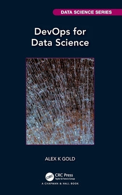 DevOps for Data Science by Gold, Alex