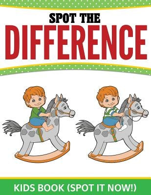 Spot The Difference Kids Book: (Spot it Now!) by Speedy Publishing LLC