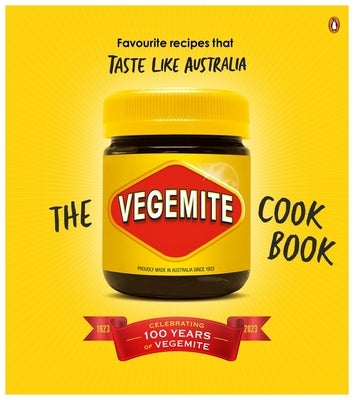 The Vegemite Cookbook: Favourite Recipes That Taste Like Australia by Vegemite