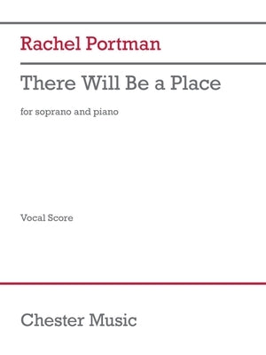 Rachel Portman: There Will Be a Place - For Soprano and Piano by Portman, Rachel