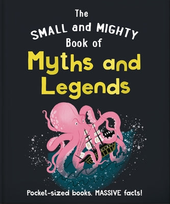 The Small and Mighty Book of Myths and Legends: Pocket-Sized Books, Massive Facts! by Hippo!, Orange