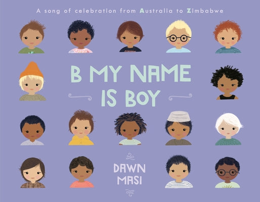 B My Name Is Boy: A Song of Celebration from Australia to Zimbabwe by Masi, Dawn