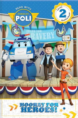 Read with Robocar Poli: Hooray for the Heroes! by Klevberg Moeller, Rebecca