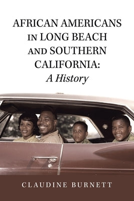 African Americans in Long Beach and Southern California: a History by Burnett, Claudine