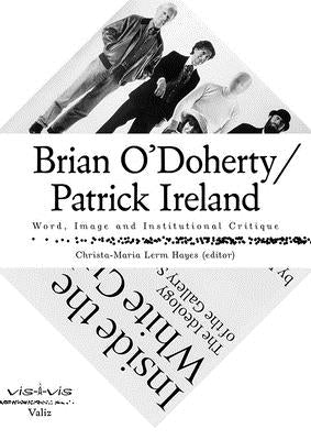 Brian O'Doherty/Patrick Ireland: Word, Image and Institutional Critique by Lerm Hayes, Christa-Maria